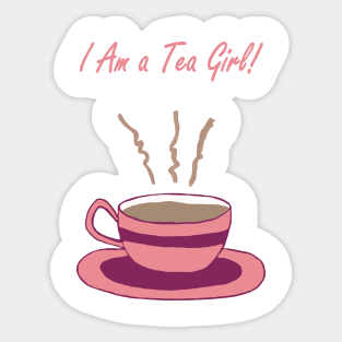 I Am a Tea Girl Sticker